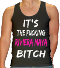 IT'S THE FUCKING RIVIERA MAYA BITCH - Custom Heat Pressed American Apparel Mens Tank Top 3408 - 34082019 87bab267b24f52201217542145
