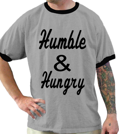 humble and hungry t shirt