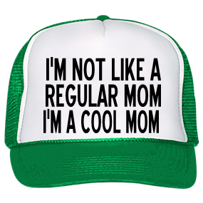 LIKEIM NOT LIKE A IM A COOL MOM Trucker Hat